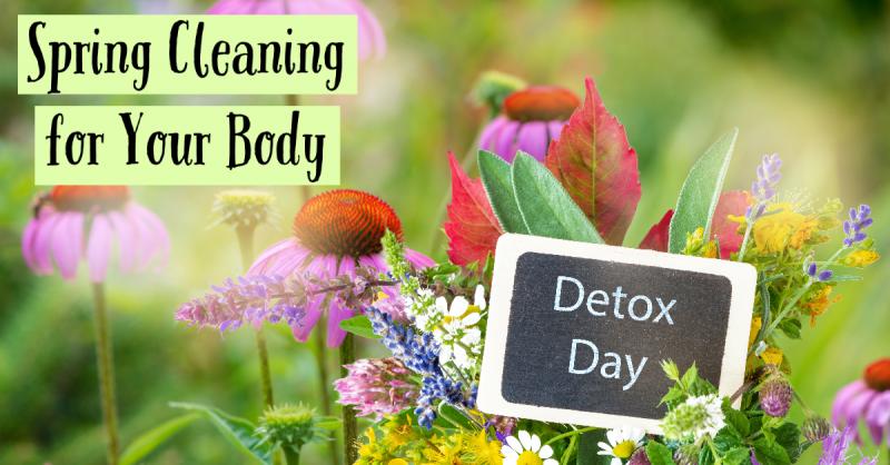Spring Cleaning for Your Body: Spring is the Perfect Time for a Good Cleanse